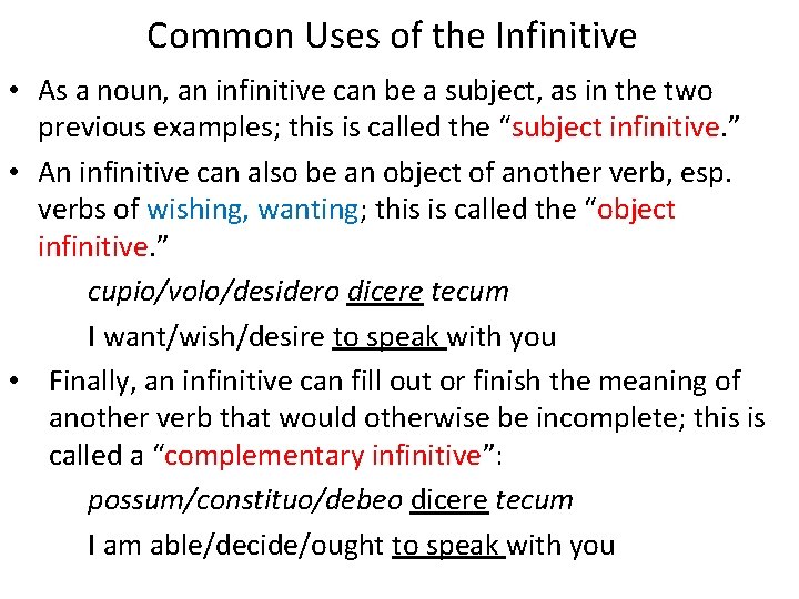 Common Uses of the Infinitive • As a noun, an infinitive can be a