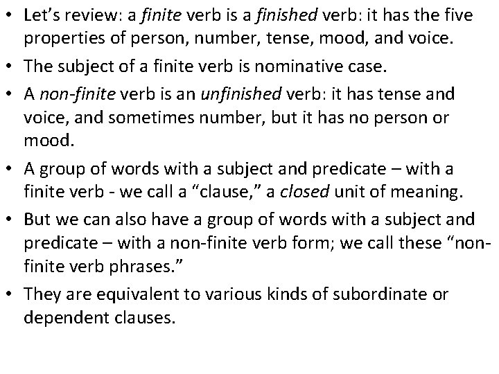  • Let’s review: a finite verb is a finished verb: it has the