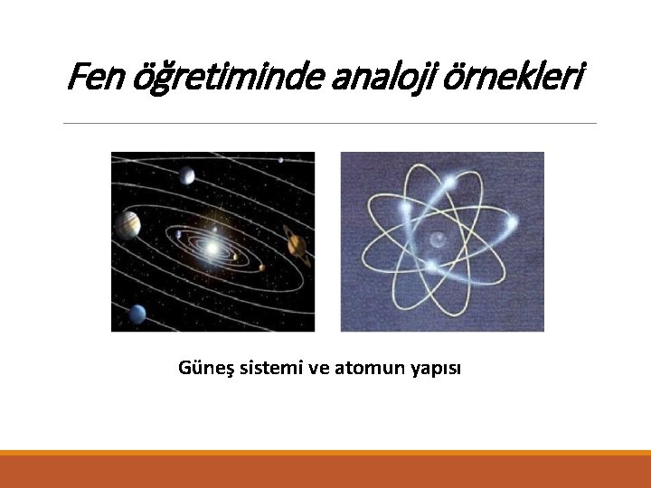 Fen öğretiminde analoji örnekleri Güneş sistemi ve atomun yapısı 