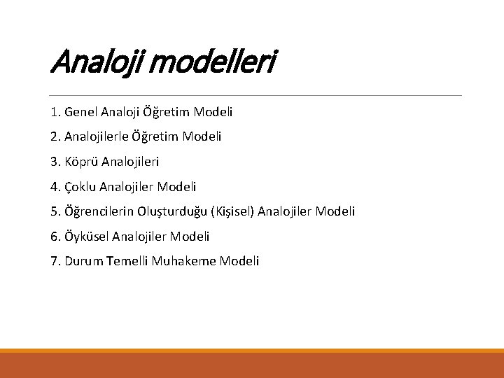 Analoji modelleri 1. Genel Analoji Öğretim Modeli 2. Analojilerle Öğretim Modeli 3. Köprü Analojileri