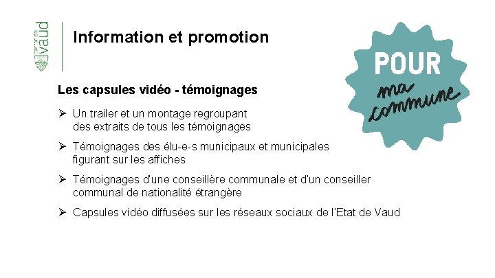 Information et promotion Les capsules vidéo - témoignages Ø Un trailer et un montage