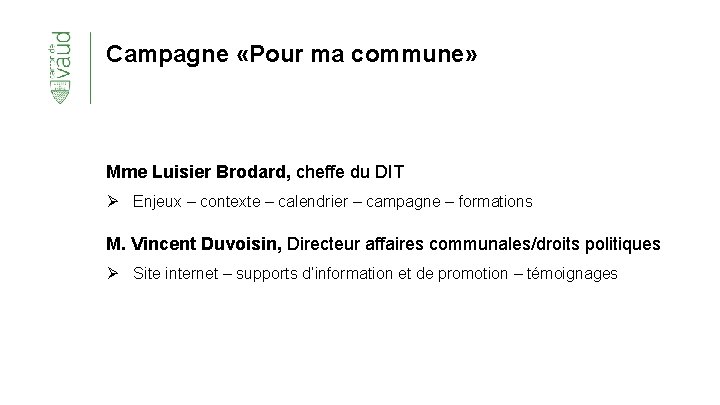 Campagne «Pour ma commune» Mme Luisier Brodard, cheffe du DIT Ø Enjeux – contexte