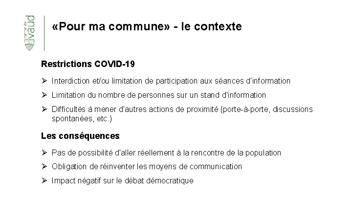  «Pour ma commune» - le contexte Restrictions COVID-19 Ø Interdiction et/ou limitation de