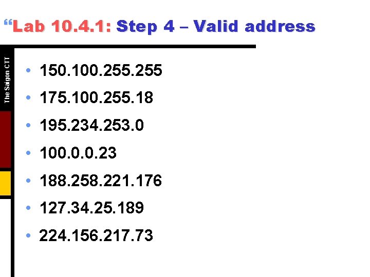 The Saigon CTT }Lab 10. 4. 1: Step 4 – Valid address • 150.