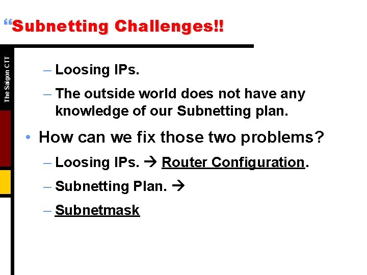 The Saigon CTT }Subnetting Challenges!! – Loosing IPs. – The outside world does not