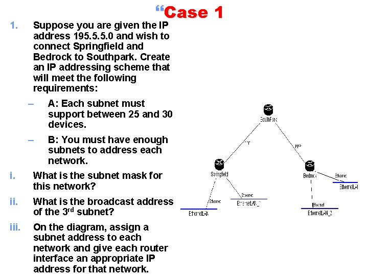 1. }Case 1 Suppose you are given the IP address 195. 5. 5. 0