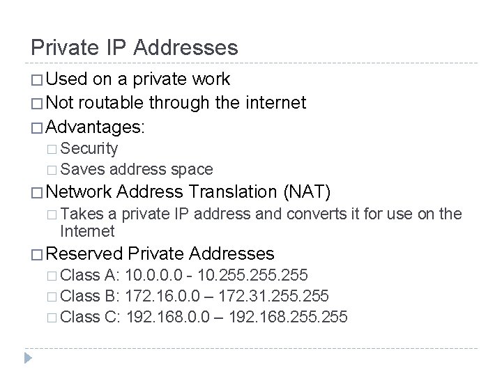 Private IP Addresses � Used on a private work � Not routable through the