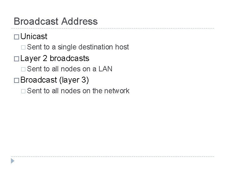 Broadcast Address � Unicast � Sent � Layer � Sent to a single destination