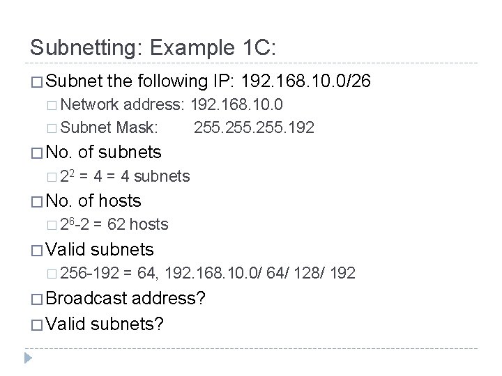 Subnetting: Example 1 C: � Subnet the following IP: 192. 168. 10. 0/26 �