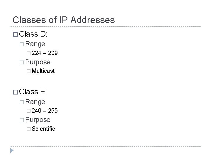 Classes of IP Addresses � Class D: � Range � 224 – 239 �