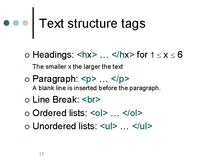 Text structure tags ¢ Headings: <hx> … </hx> for 1 x 6 The smaller