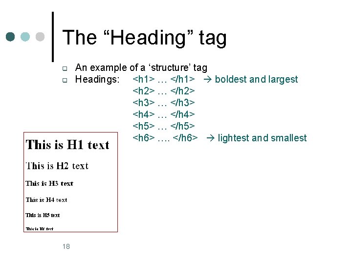 The “Heading” tag q q 18 An example of a ‘structure’ tag Headings: <h