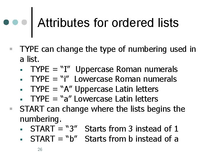 Attributes for ordered lists § TYPE can change the type of numbering used in