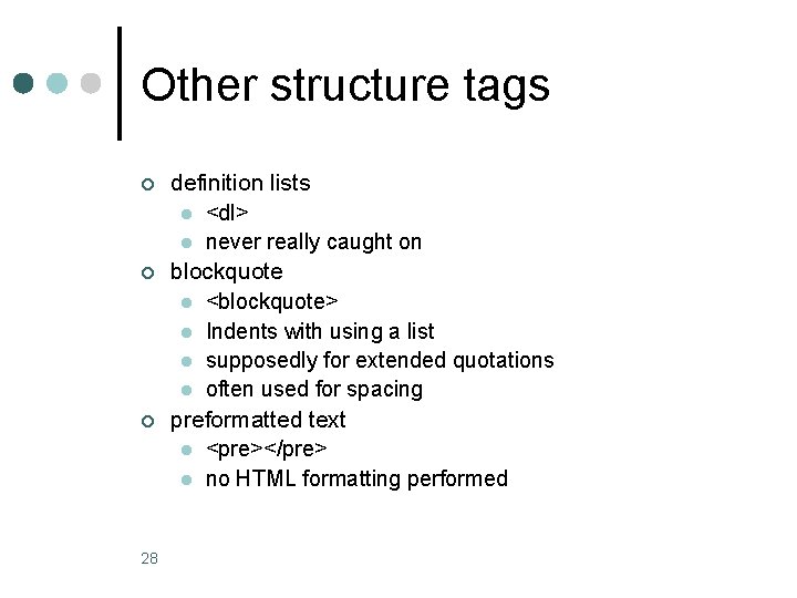 Other structure tags ¢ ¢ ¢ 28 definition lists l <dl> l never really