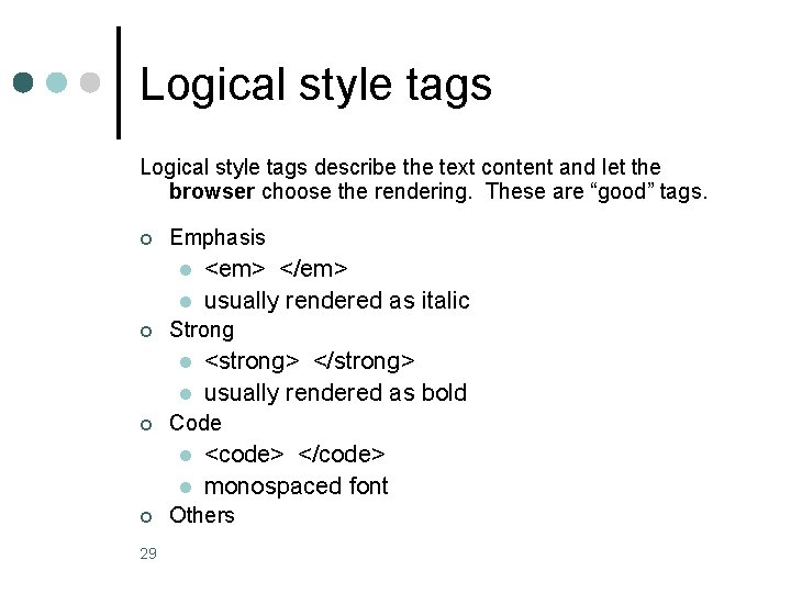 Logical style tags describe the text content and let the browser choose the rendering.