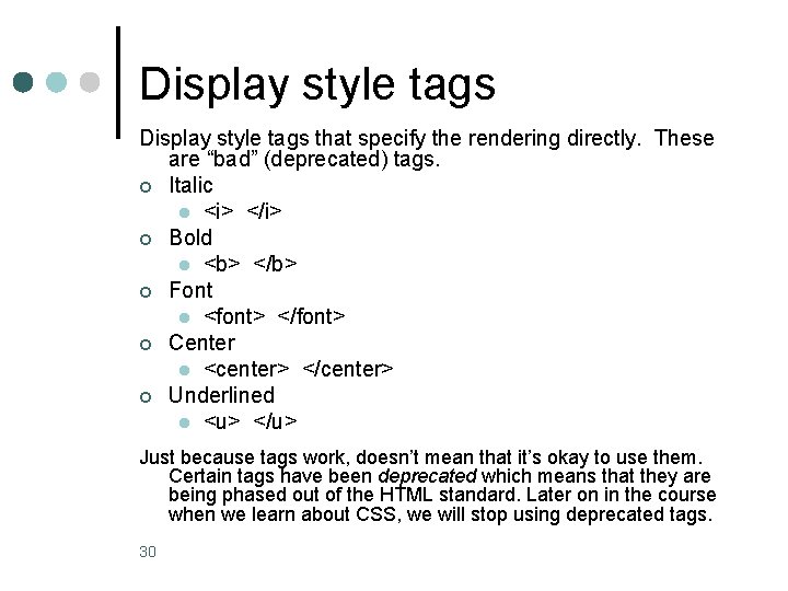 Display style tags that specify the rendering directly. These are “bad” (deprecated) tags. ¢