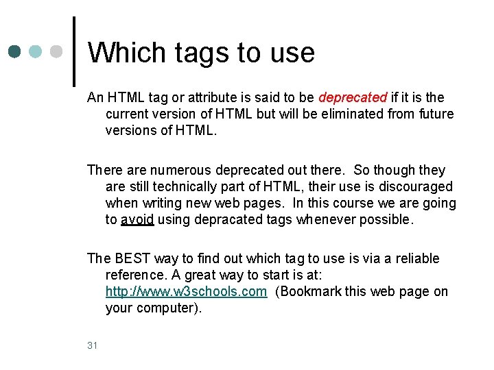 Which tags to use An HTML tag or attribute is said to be deprecated