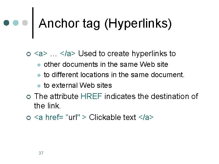 Anchor tag (Hyperlinks) ¢ <a> … </a> Used to create hyperlinks to l l