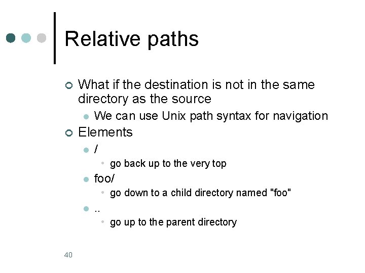 Relative paths ¢ What if the destination is not in the same directory as