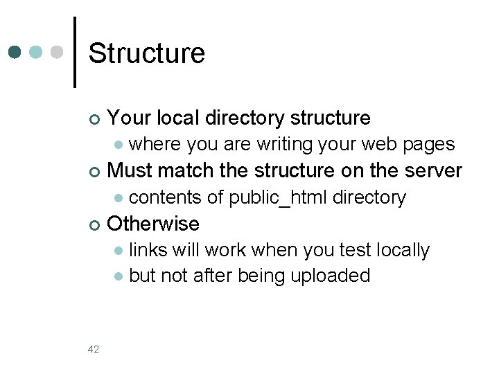 Structure ¢ Your local directory structure l ¢ Must match the structure on the