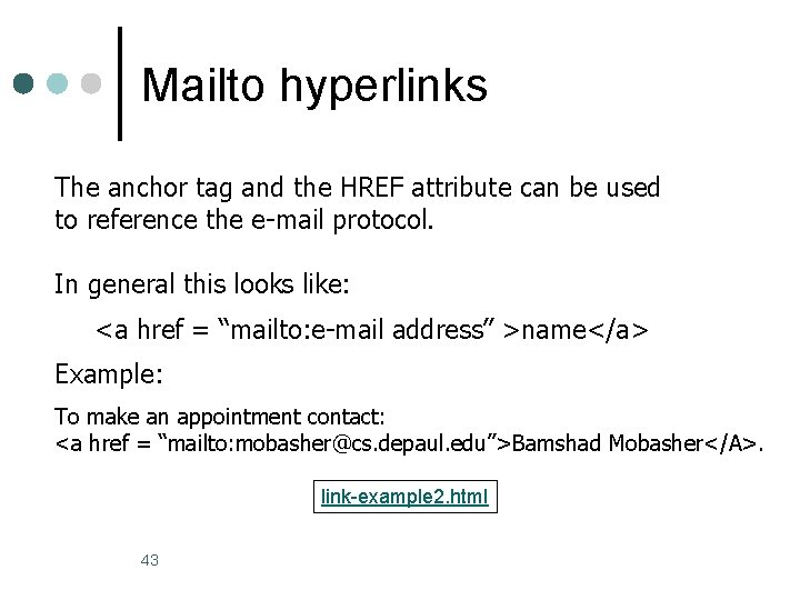 Mailto hyperlinks The anchor tag and the HREF attribute can be used to reference