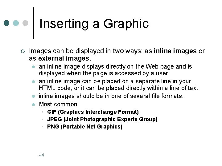 Inserting a Graphic ¢ Images can be displayed in two ways: as inline images