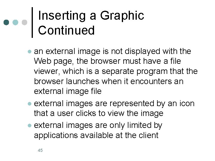 Inserting a Graphic Continued an external image is not displayed with the Web page,