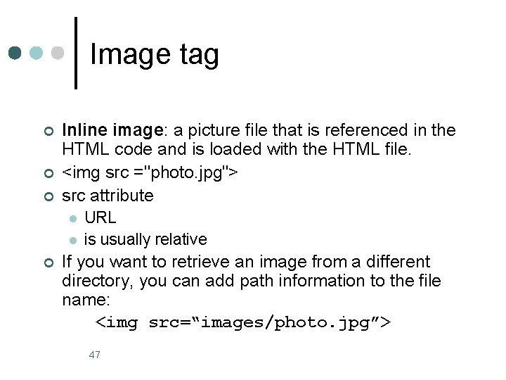 Image tag ¢ ¢ ¢ Inline image: a picture file that is referenced in