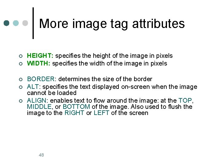 More image tag attributes ¢ ¢ ¢ HEIGHT: specifies the height of the image