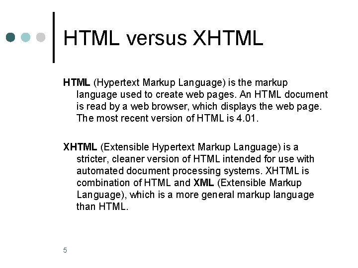 HTML versus XHTML (Hypertext Markup Language) is the markup language used to create web