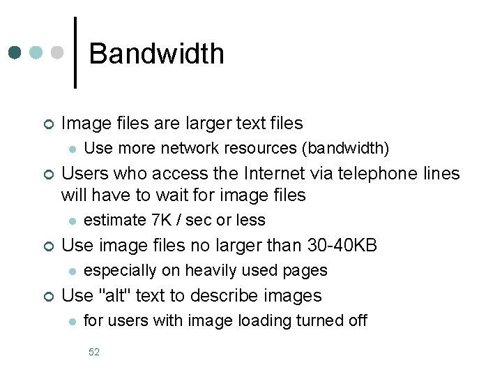 Bandwidth ¢ Image files are larger text files l ¢ Users who access the