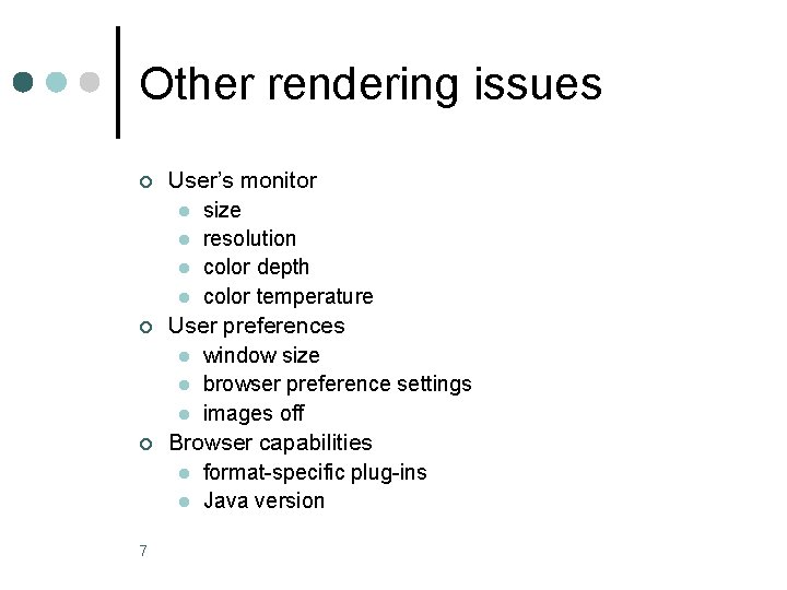 Other rendering issues ¢ ¢ ¢ 7 User’s monitor l size l resolution l