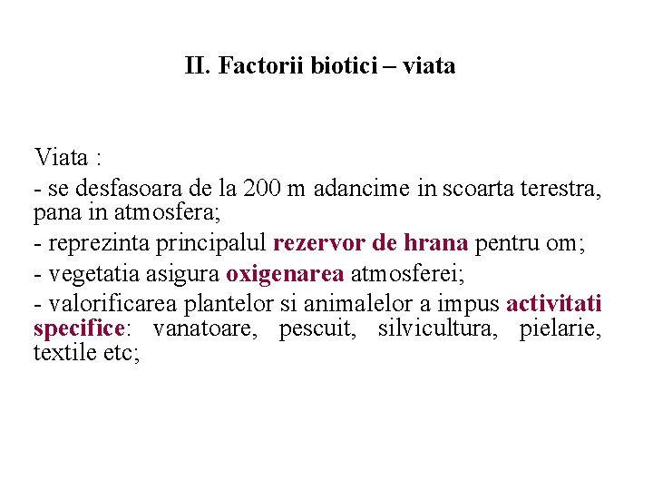 II. Factorii biotici – viata Viata : - se desfasoara de la 200 m