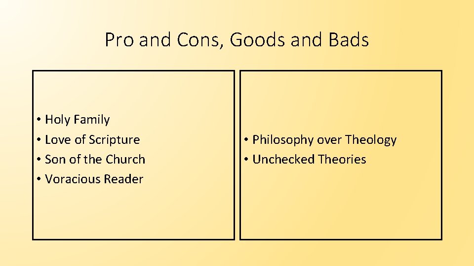 Pro and Cons, Goods and Bads • Holy Family • Love of Scripture •