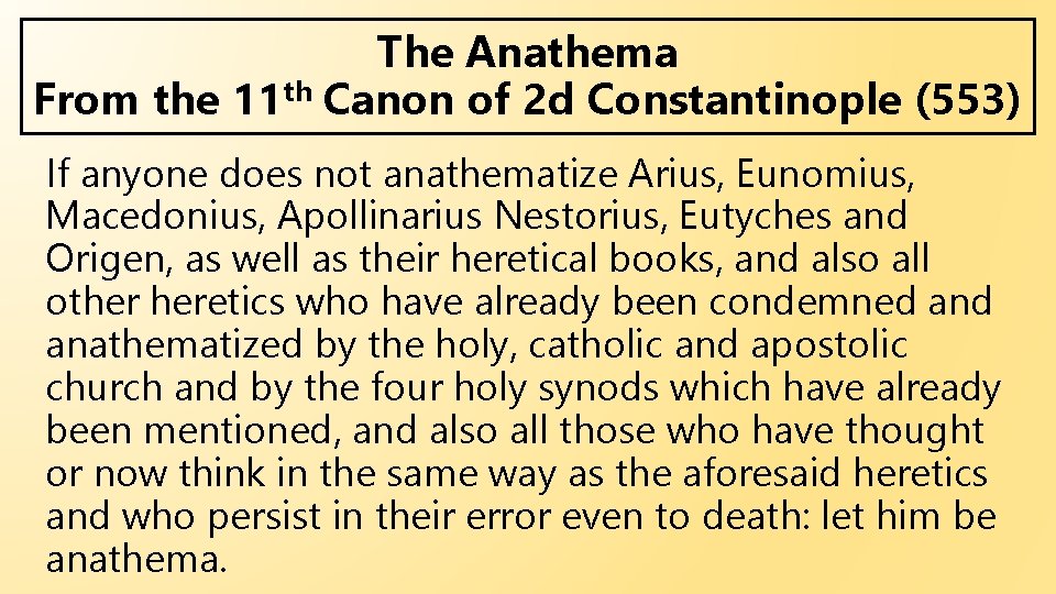 The Anathema From the 11 th Canon of 2 d Constantinople (553) If anyone