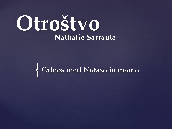 Otroštvo Nathalie Sarraute { Odnos med Natašo in mamo 