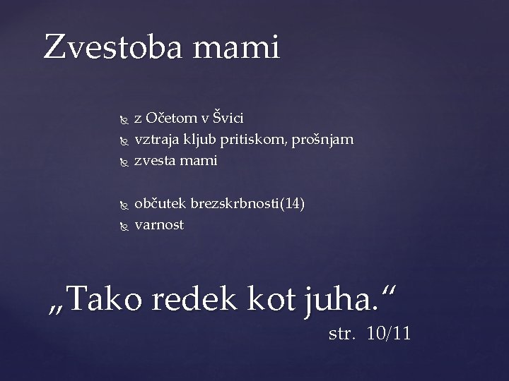 Zvestoba mami z Očetom v Švici vztraja kljub pritiskom, prošnjam zvesta mami občutek brezskrbnosti(14)