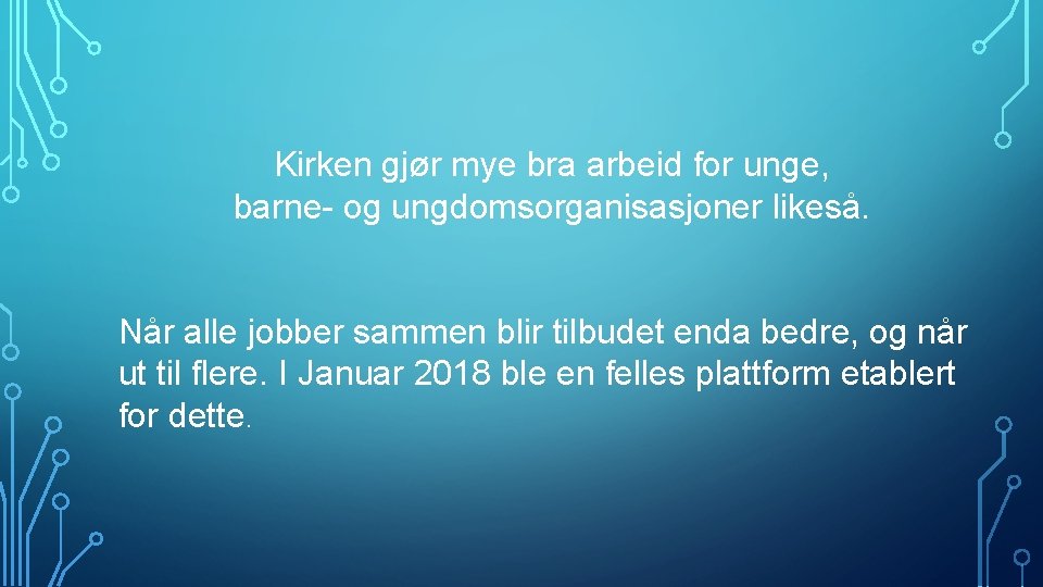 Kirken gjør mye bra arbeid for unge, barne- og ungdomsorganisasjoner likeså. Når alle jobber