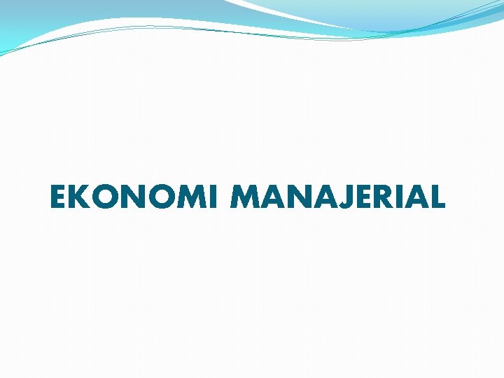 EKONOMI MANAJERIAL 