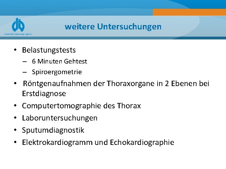 weitere Untersuchungen • Belastungstests – 6 Minuten Gehtest – Spiroergometrie • Röntgenaufnahmen der Thoraxorgane