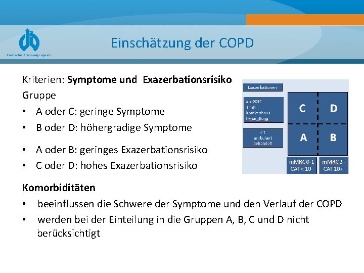 Einschätzung der COPD Kriterien: Symptome und Exazerbationsrisiko Gruppe • A oder C: geringe Symptome