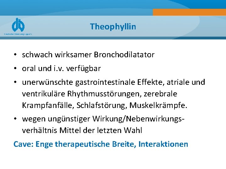 Theophyllin • schwach wirksamer Bronchodilatator • oral und i. v. verfügbar • unerwünschte gastrointestinale