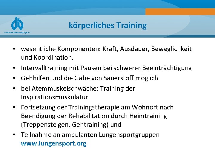 körperliches Training • wesentliche Komponenten: Kraft, Ausdauer, Beweglichkeit und Koordination. • Intervalltraining mit Pausen