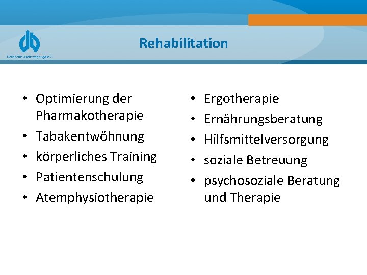 Rehabilitation • Optimierung der Pharmakotherapie • Tabakentwöhnung • körperliches Training • Patientenschulung • Atemphysiotherapie