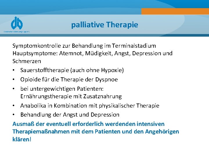 palliative Therapie Symptomkontrolle zur Behandlung im Terminalstadium Hauptsymptome: Atemnot, Müdigkeit, Angst, Depression und Schmerzen