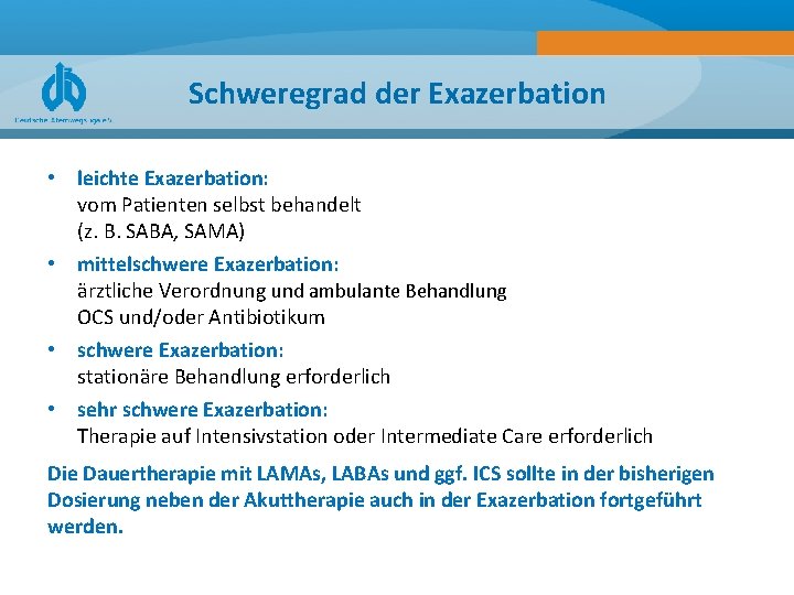 Schweregrad der Exazerbation • leichte Exazerbation: vom Patienten selbst behandelt (z. B. SABA, SAMA)