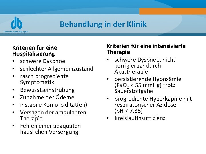 Behandlung in der Klinik Kriterien für eine Hospitalisierung • schwere Dyspnoe • schlechter Allgemeinzustand