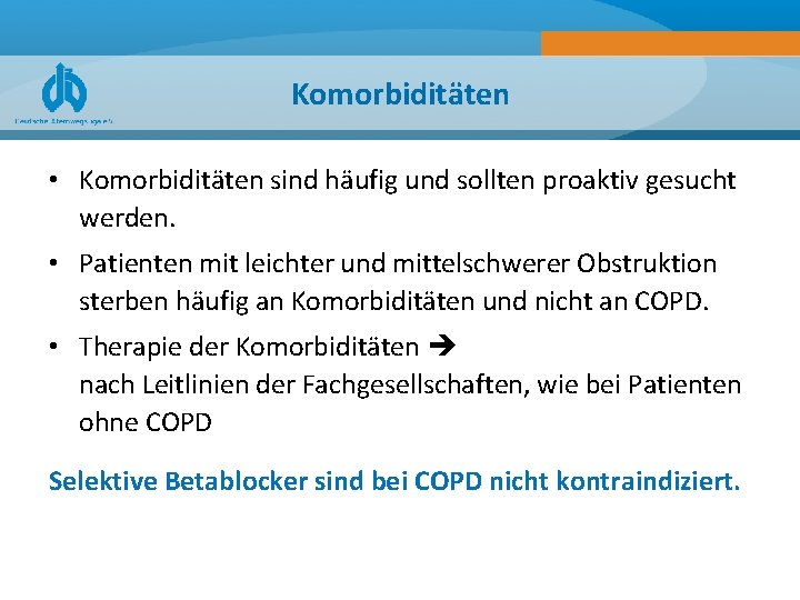 Komorbiditäten • Komorbiditäten sind häufig und sollten proaktiv gesucht werden. • Patienten mit leichter