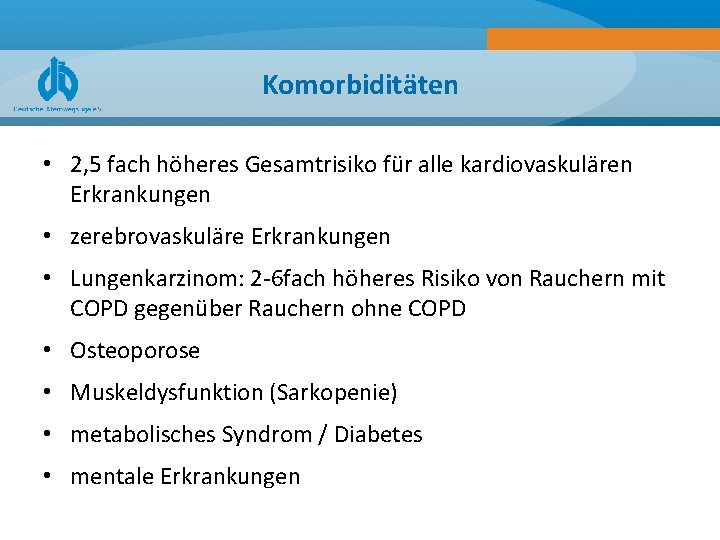 Komorbiditäten • 2, 5 fach höheres Gesamtrisiko für alle kardiovaskulären Erkrankungen • zerebrovaskuläre Erkrankungen