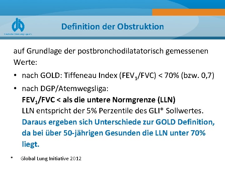 Definition der Obstruktion auf Grundlage der postbronchodilatatorisch gemessenen Werte: • nach GOLD: Tiffeneau Index